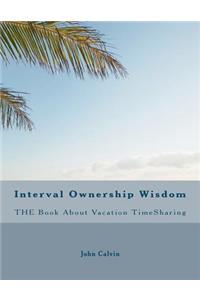 Interval Ownership Wisdom The Book About Vacation TimeSharing