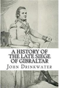 A History of the Late Siege of Gibraltar