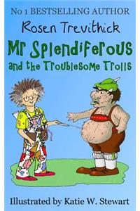 Mr Splendiferous and the Troublesome Trolls