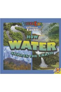 How Water Shapes the Earth