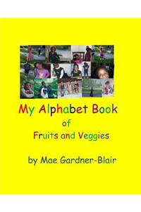 My Alphabet Book of Fruits and Veggies