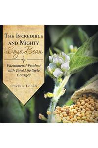 Incredible and Mighty Soya Bean