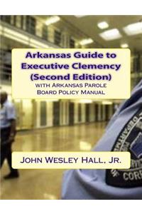 Arkansas Guide to Executive Clemency (2d ed.)