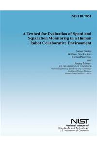Testbed for Evaluation of Speed and Separation Monitoring in a Human Robot Collaborative Environment
