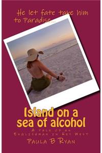 Island on a sea of alcohol