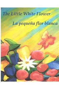 The Little White Flower La PequeÃ±a Flor Blanca: Children's Stories