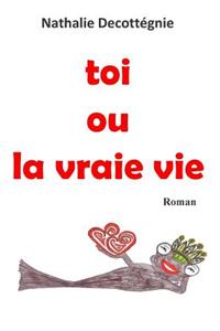 toi ou la vraie vie