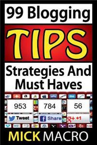 99 Blogging Tips and Strategies