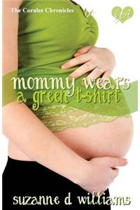 Mommy Wears A Green T-Shirt