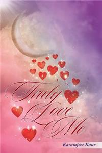 Truly Love Me