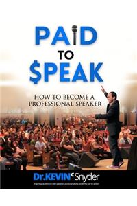 How To Become A Professional Speaker: PAID to SPEAK!