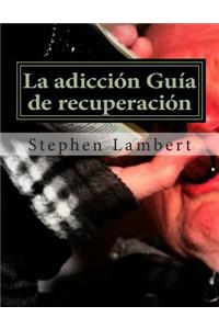 La adicción Guía de recuperación