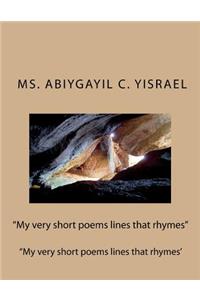 My Very Short Poems Lines That Rhymes: My Very Short Poems Lines That Rhymes'