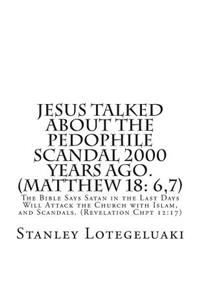 Jesus Talked About the Pedophile Scandal 2000 Years Ago. (Matthew 18