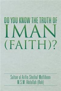 Do You Know the Truth of Iman (Faith)?