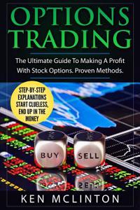 Options Trading: The Ultimate Guide to Making a Profit with Stock Options. Proven Methods.