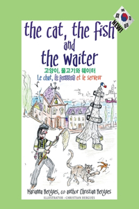 The Cat, the Fish and the Waiter (Korean Edition): &#44256;&#50577;&#51060;, &#47932;&#44256;&#44592;&#50752; &#50920;&#51060;&#53552;