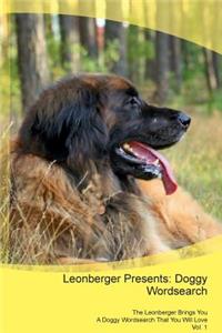 Leonberger Presents: Doggy Wordsearch the Leonberger Brings You a Doggy Wordsearch That You Will Love Vol. 1