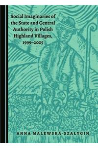 Social Imaginaries of the State and Central Authority in Polish Highland Villages, 1999-2005