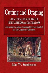 Cutting and Draping: A Practical Handbook for Upholsterers and Decorators
