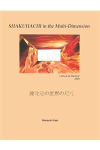 SHAKUHACHI in the Multi-Dimension: Lecture at Stanford University 2009