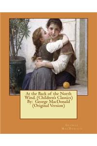 At the Back of the North Wind. (Children's Classics) By