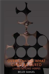 Overcoming What Can't be Cured
