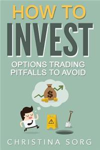 How to Invest: Options Trading Pitfalls to Avoid