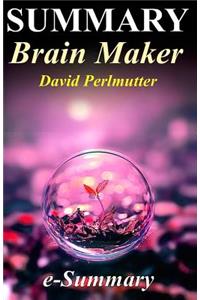 Summary - Brain Maker: David Perlmutter - The Power of Gut Microbes to Heal and Protect Your Brain