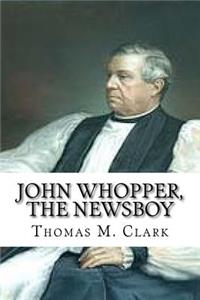 John Whopper, The Newsboy