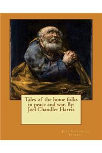 Tales of the home folks in peace and war. By