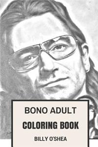 Bono Adult Coloring Book: U2 Frontman and Irish Legedary Culture Icon and Philantropist Inspired Adult Coloring Book