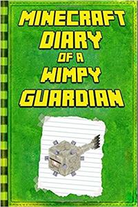 Diary of a Minecraft Guardian: Legendary Minecraft Diary; an Unnoficial Minecraft Kids Stories (Minecraft Diary of a Wimpy, Books for Kids Ages 4-12)