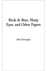 Birds and Bees, Sharp Eyes, and Other Papers