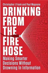 Drinking from the Fire Hose: Making Smarter Decisions Without Drowning in Information