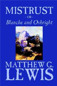 Mistrust, Or Blanche and Osbright by Matthew G. Lewis, Fiction, Horror, Literary