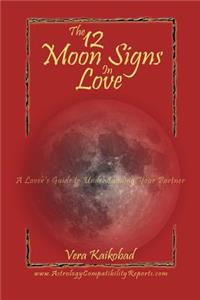 The 12 Moon Signs in Love