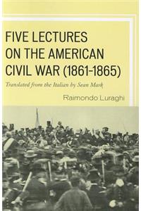 Five Lectures on the American Civil War, 1861–1865