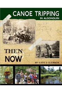 Canoe Tripping in Algonquin - Then & Now