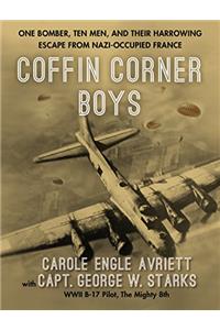 Coffin Corner Boys: One Bomber, Ten Men, and Their Harrowing Escape from Nazi-Occupied France