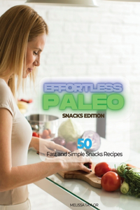 Effortless Paleo - Snacks Edition