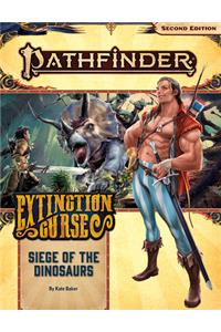 Pathfinder Adventure Path: Siege of the Dinosaurs (Extinction Curse 4 of 6) (P2)