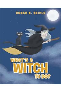 What's a Witch to Do?