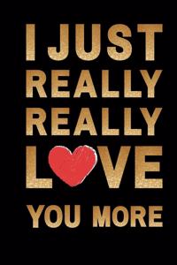 I Really Really Love You More