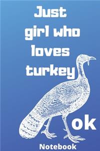 just girl who loves turkey ok notebook