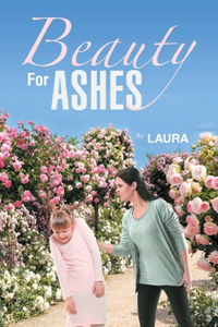 Beauty For Ashes