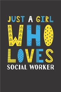 Just A Girl Who Loves Social Worker
