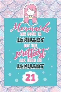Mermaids Are Born In January But The Prettiest Are Born On January 21