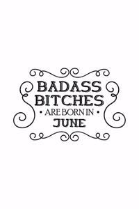 Badass Bitches Are Born In June