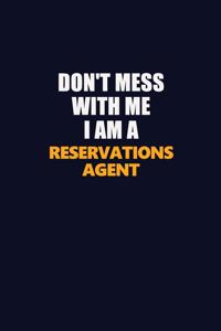 Don't Mess With Me I Am A Reservations Agent